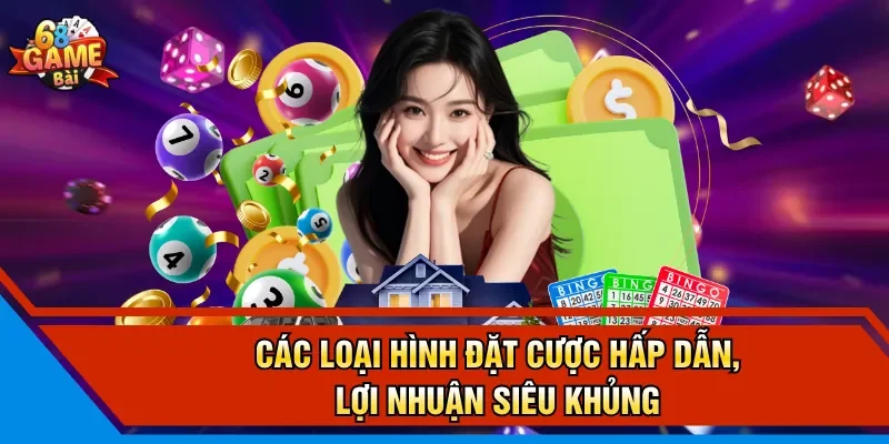 Các loại hình đặt cược hấp dẫn, lợi nhuận siêu khủng 