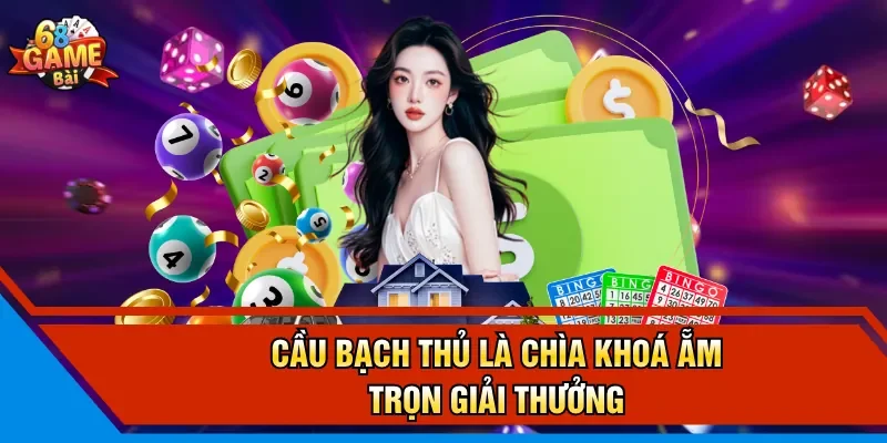 Cầu bạch thủ là chìa khoá ẵm trọn giải thưởng