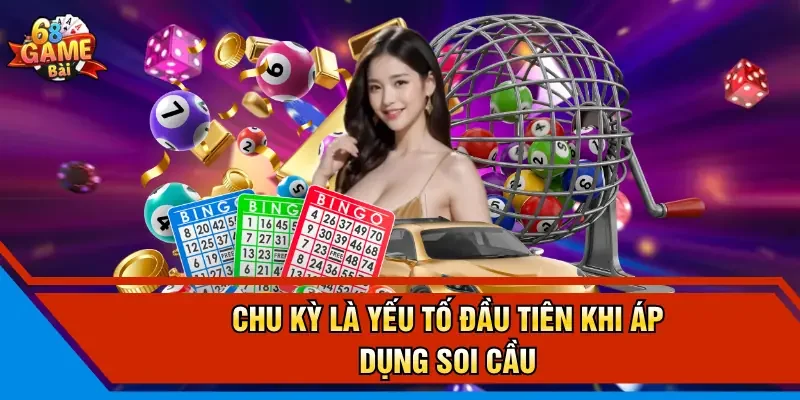 Chu kỳ là yếu tố đầu tiên khi áp dụng soi cầu
