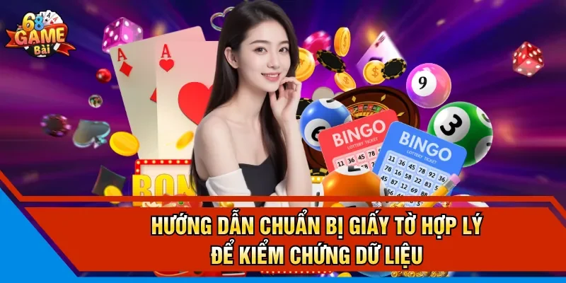 Hướng dẫn chuẩn bị giấy tờ hợp lý để kiểm chứng dữ liệu