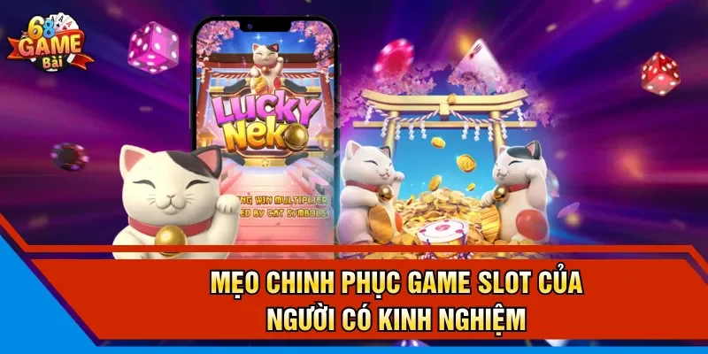Mẹo chinh phục game slot của người có kinh nghiệm