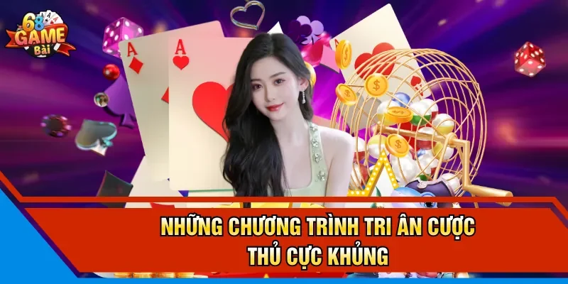 Những chương trình tri ân cược thủ cực khủng
