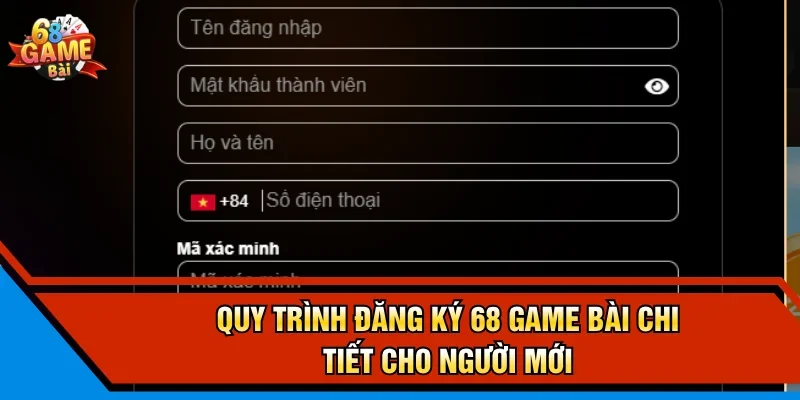 Quy trình đăng ký 68 Game Bài chi tiết cho người mới