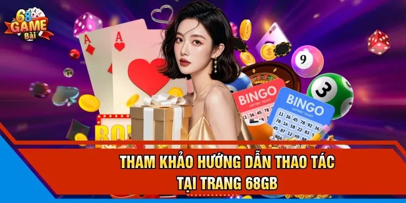 Tham khảo hướng dẫn thao tác tại trang 68GB