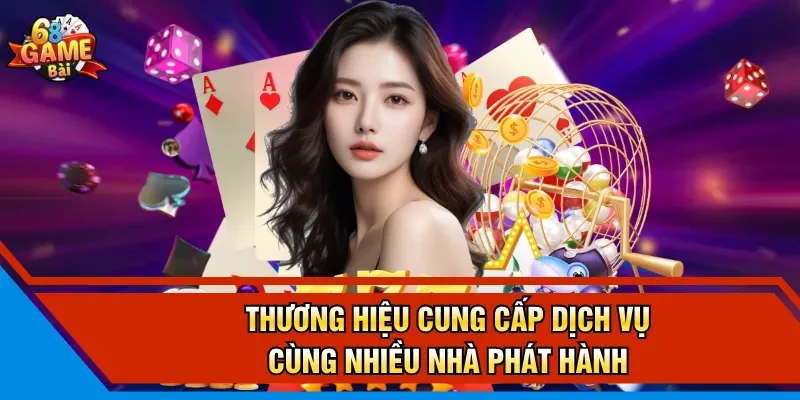 Thương hiệu cung cấp dịch vụ cùng nhiều nhà phát hành