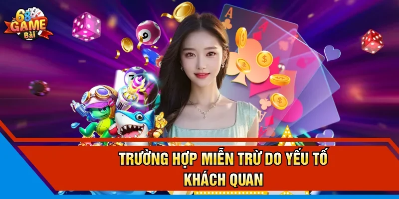 Trường hợp miễn trừ do yếu tố khách quan