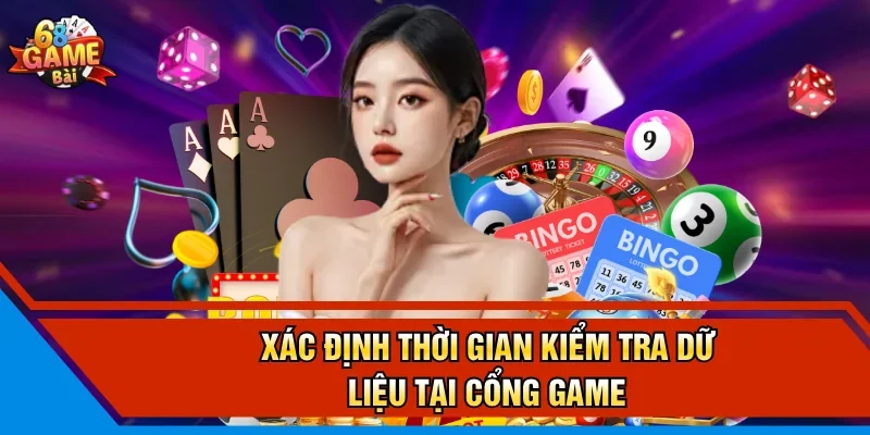 Xác định thời gian kiểm tra dữ liệu tại cổng game